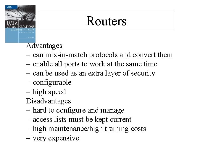 Routers Advantages – can mix-in-match protocols and convert them – enable all ports to