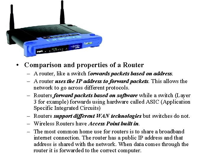  • Comparison and properties of a Router – A router, like a switch