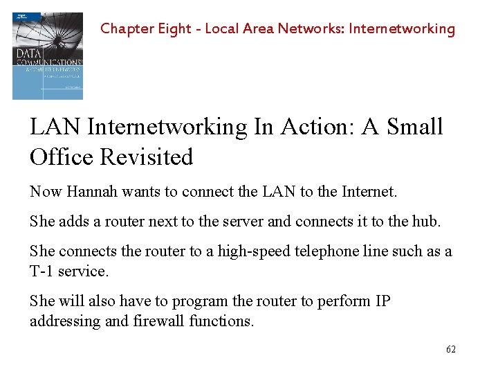 Chapter Eight - Local Area Networks: Internetworking LAN Internetworking In Action: A Small Office