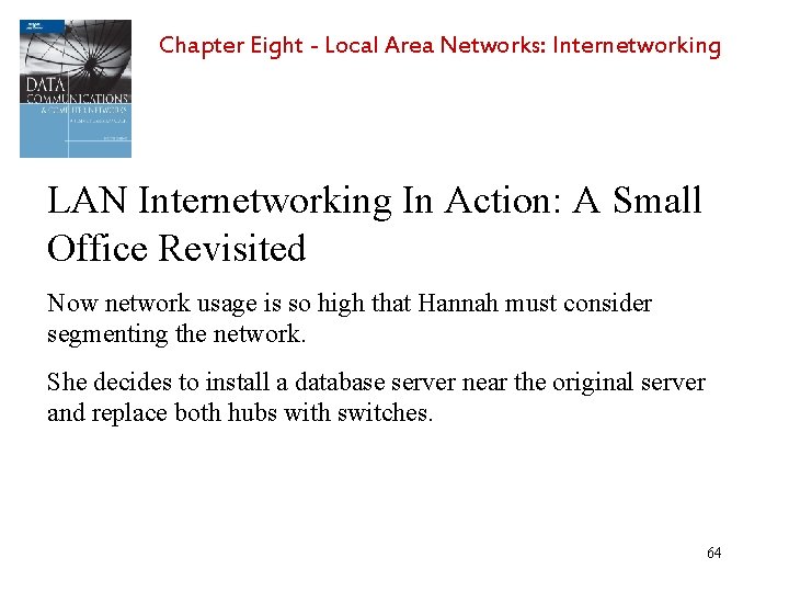 Chapter Eight - Local Area Networks: Internetworking LAN Internetworking In Action: A Small Office