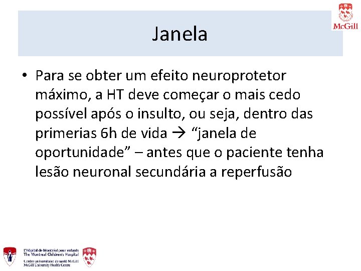 Janela • Para se obter um efeito neuroprotetor máximo, a HT deve começar o