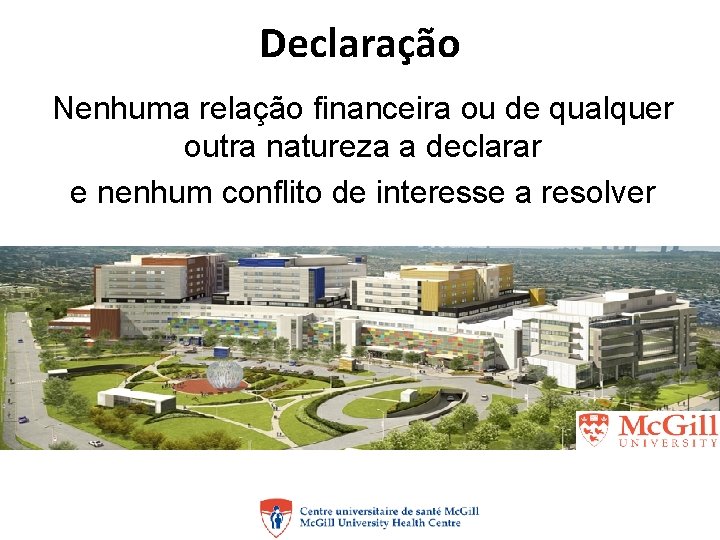 Declaração Nenhuma relação financeira ou de qualquer outra natureza a declarar e nenhum conflito