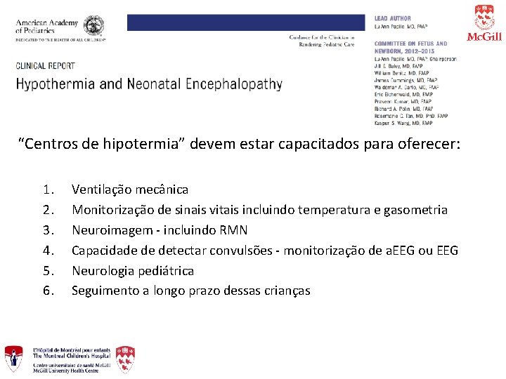 “Centros de hipotermia” devem estar capacitados para oferecer: 1. 2. 3. 4. 5. 6.