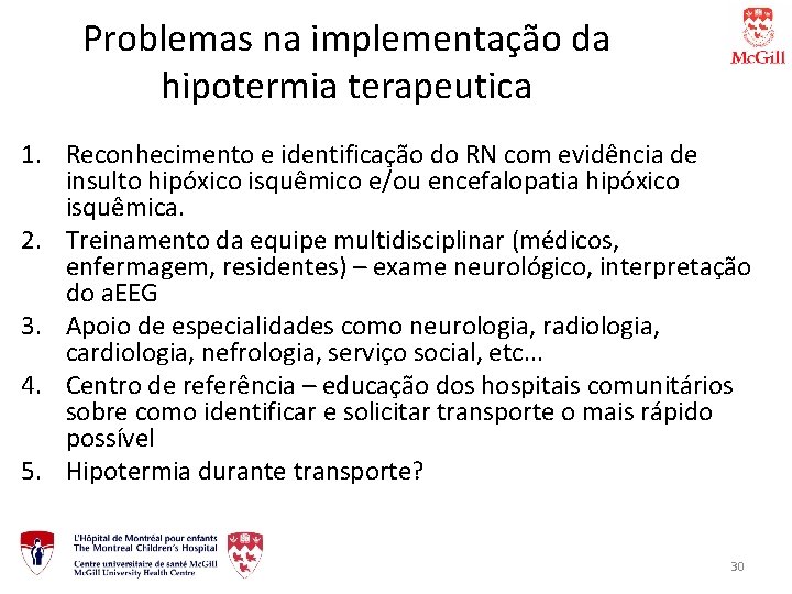 Problemas na implementação da hipotermia terapeutica 1. Reconhecimento e identificação do RN com evidência