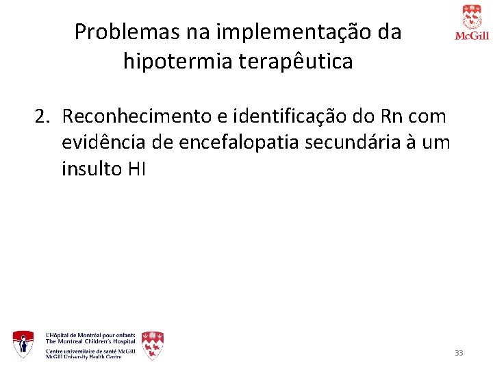 Problemas na implementação da hipotermia terapêutica 2. Reconhecimento e identificação do Rn com evidência
