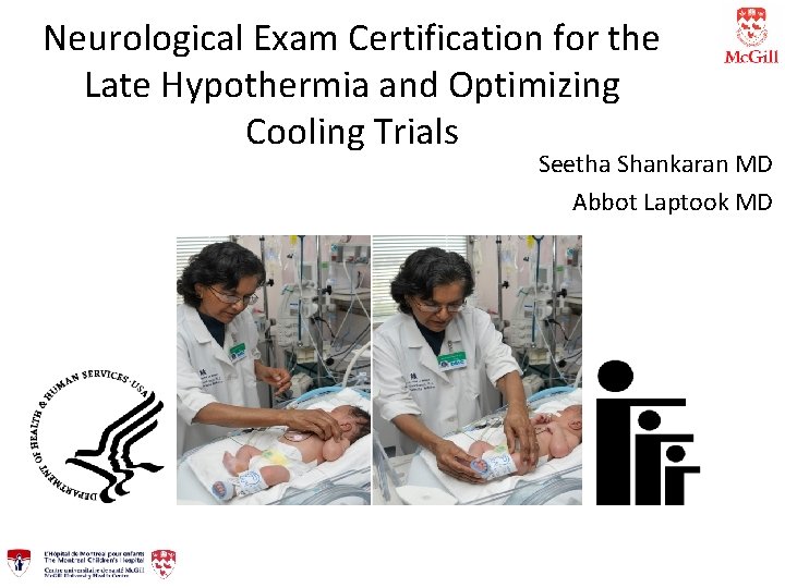 Neurological Exam Certification for the Late Hypothermia and Optimizing Cooling Trials Seetha Shankaran MD