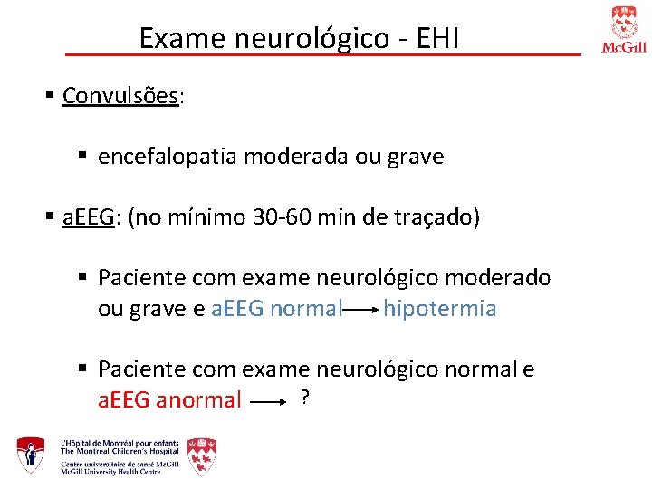 Exame neurológico - EHI § Convulsões: § encefalopatia moderada ou grave § a. EEG: