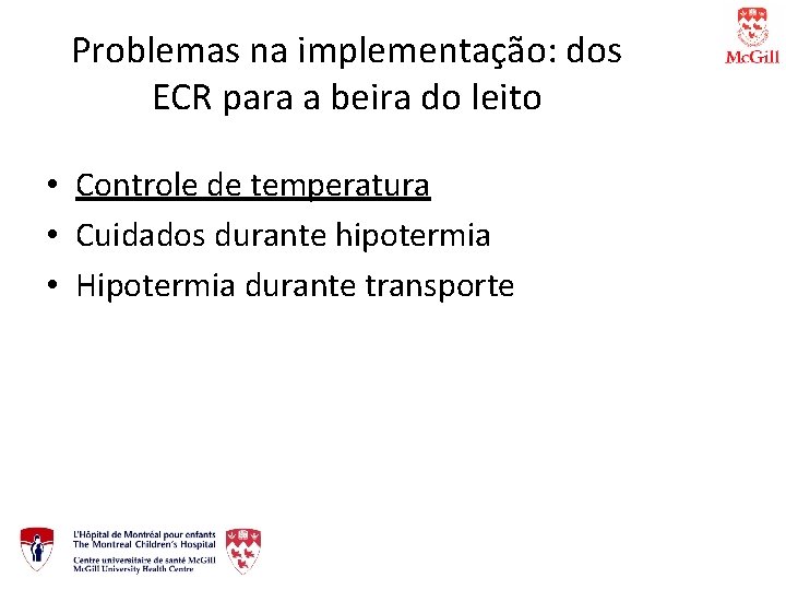 Problemas na implementação: dos ECR para a beira do leito • Controle de temperatura