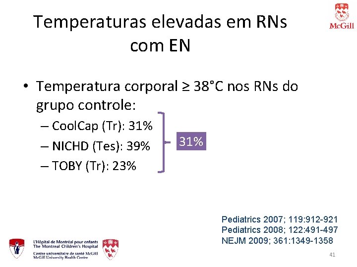 Temperaturas elevadas em RNs com EN • Temperatura corporal ≥ 38°C nos RNs do