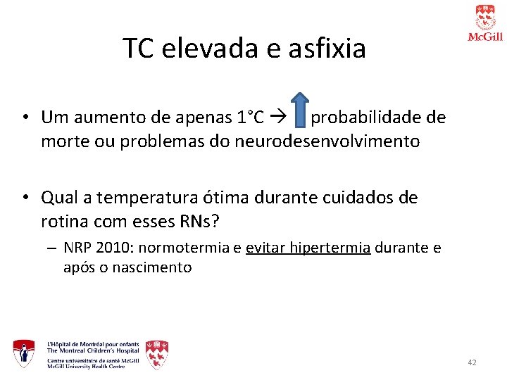 TC elevada e asfixia • Um aumento de apenas 1°C probabilidade de morte ou