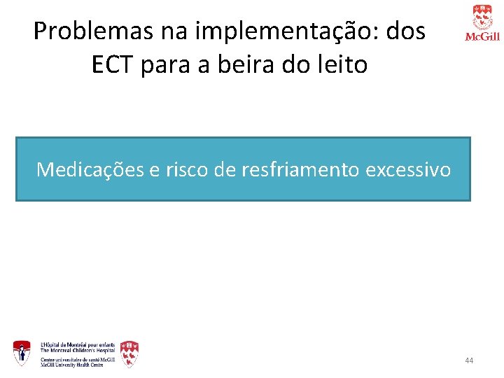 Problemas na implementação: dos ECT para a beira do leito Medicações e risco de