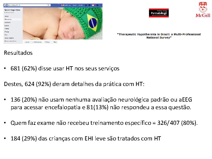 Resultados • 681 (62%) disse usar HT nos seus serviços Destes, 624 (92%) deram