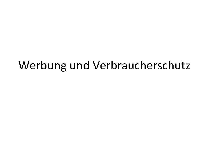 Werbung und Verbraucherschutz 