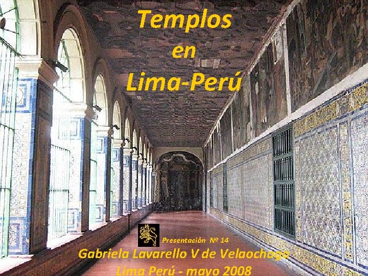 Templos en Lima-Perú Presentación Nº 14 Gabriela Lavarello V de Velaochaga Lima Perú -