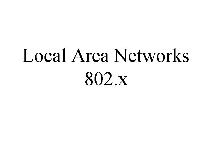 Local Area Networks 802. x 