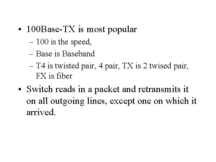  • 100 Base-TX is most popular – 100 is the speed, – Base