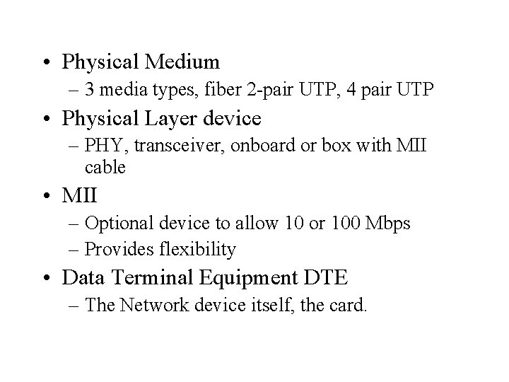  • Physical Medium – 3 media types, fiber 2 -pair UTP, 4 pair