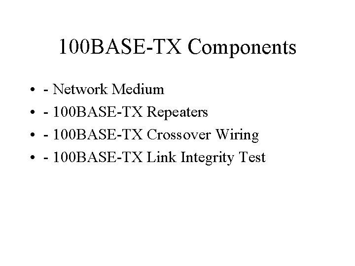 100 BASE-TX Components • • - Network Medium - 100 BASE-TX Repeaters - 100