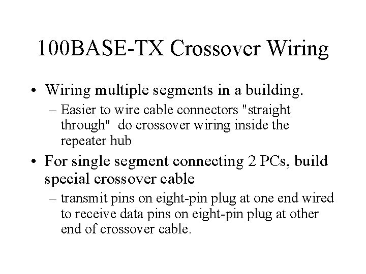 100 BASE-TX Crossover Wiring • Wiring multiple segments in a building. – Easier to