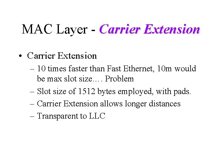 MAC Layer - Carrier Extension • Carrier Extension – 10 times faster than Fast