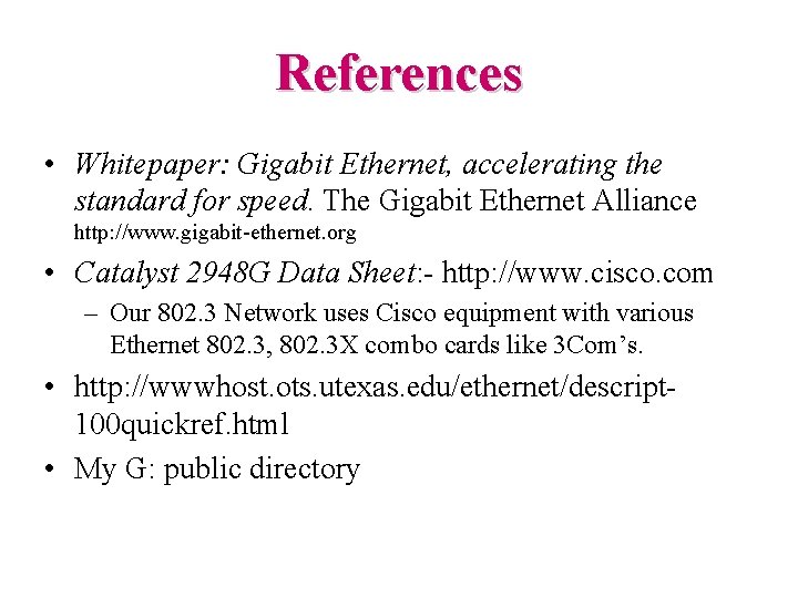 References • Whitepaper: Gigabit Ethernet, accelerating the standard for speed. The Gigabit Ethernet Alliance