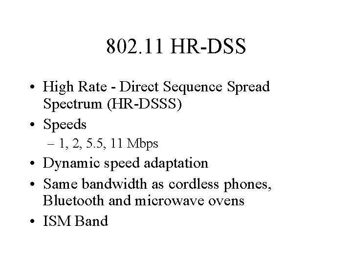 802. 11 HR-DSS • High Rate - Direct Sequence Spread Spectrum (HR-DSSS) • Speeds