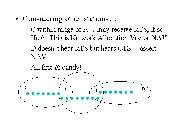  • Considering other stations… – C within range of A… may receive RTS,