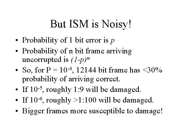 But ISM is Noisy! • Probability of 1 bit error is p • Probability