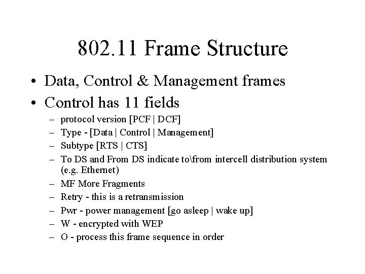 802. 11 Frame Structure • Data, Control & Management frames • Control has 11