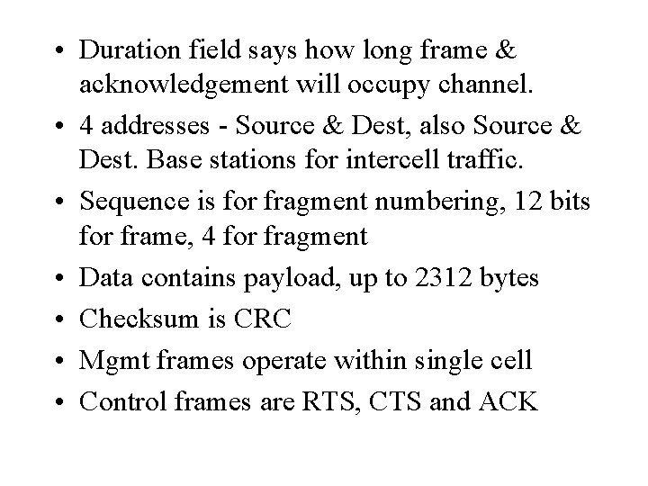  • Duration field says how long frame & acknowledgement will occupy channel. •