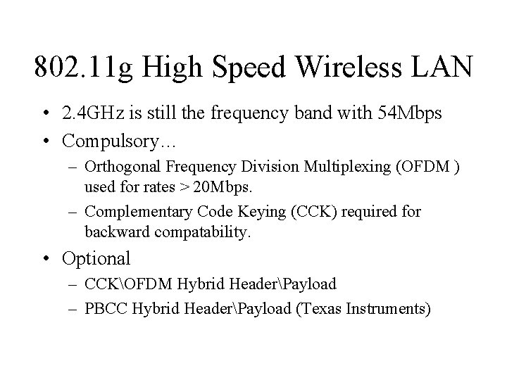 802. 11 g High Speed Wireless LAN • 2. 4 GHz is still the