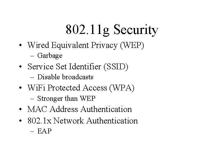 802. 11 g Security • Wired Equivalent Privacy (WEP) – Garbage • Service Set