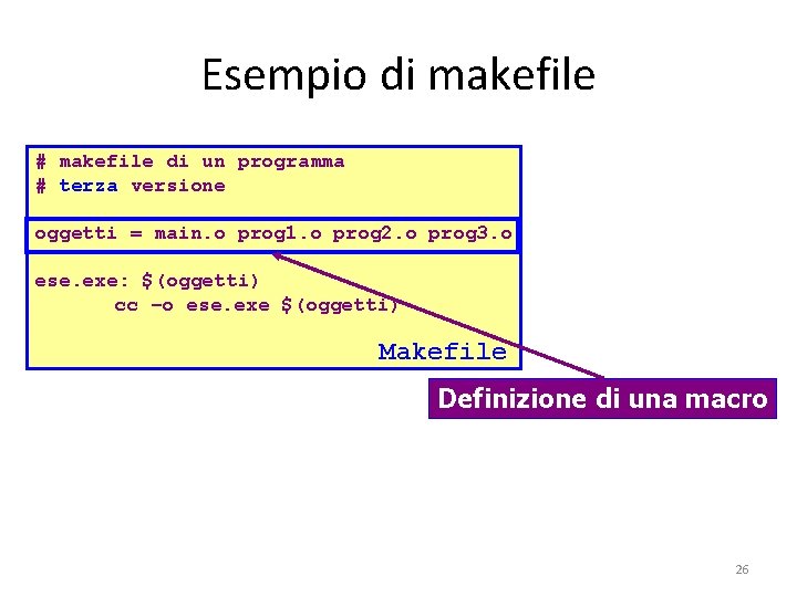 Esempio di makefile # makefile di un programma # terza versione oggetti = main.