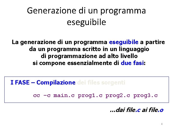 Generazione di un programma eseguibile La generazione di un programma eseguibile a partire da