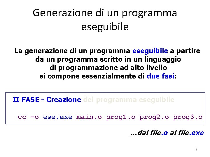 Generazione di un programma eseguibile La generazione di un programma eseguibile a partire da