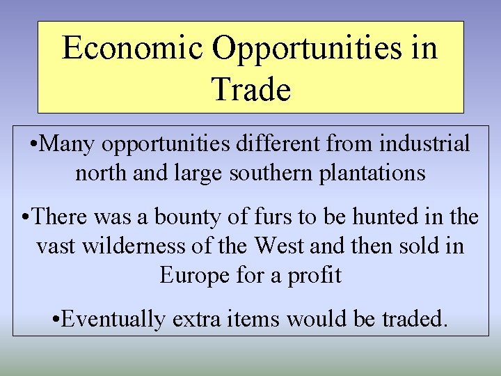 Economic Opportunities in Trade • Many opportunities different from industrial north and large southern