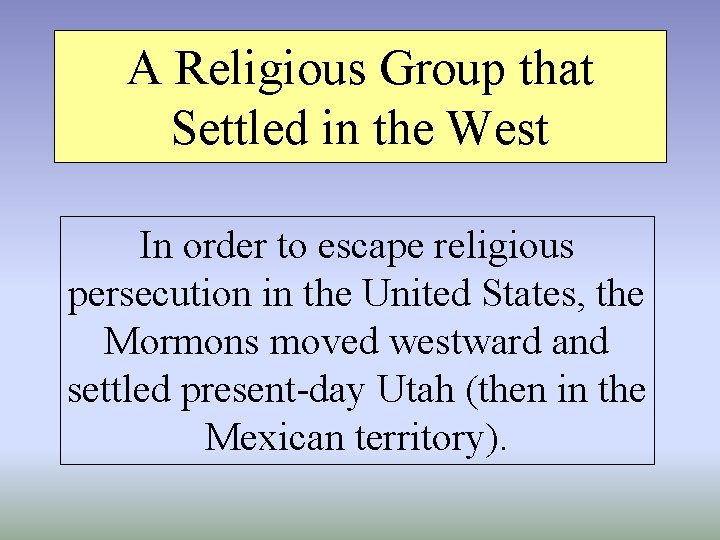 A Religious Group that Settled in the West In order to escape religious persecution