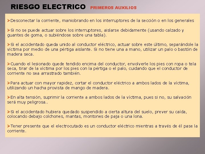 RIESGO ELECTRICO PRIMEROS AUXILIOS ØDesconectar la corriente, maniobrando en los interruptores de la sección