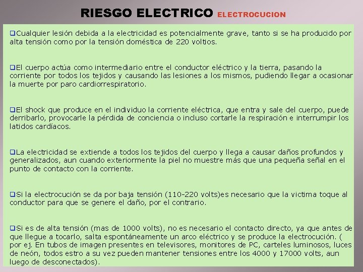 RIESGO ELECTRICO ELECTROCUCION q. Cualquier lesión debida a la electricidad es potencialmente grave, tanto