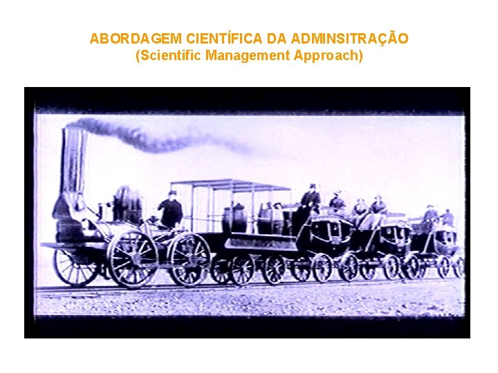 ABORDAGEM CIENTÍFICA DA ADMINSITRAÇÃO (Scientific Management Approach) 