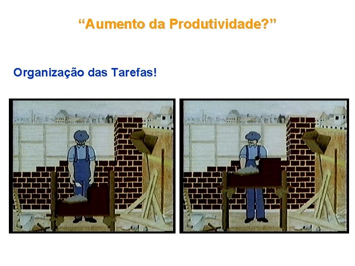 “Aumento da Produtividade? ” Organização das Tarefas! 