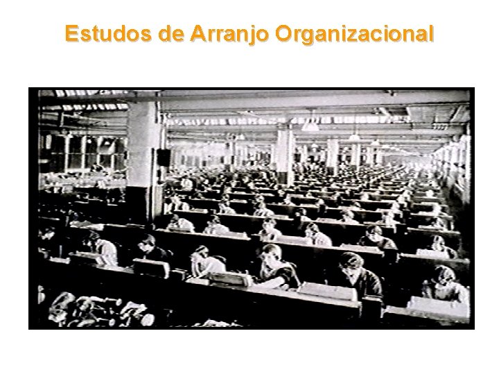 Estudos de Arranjo Organizacional 