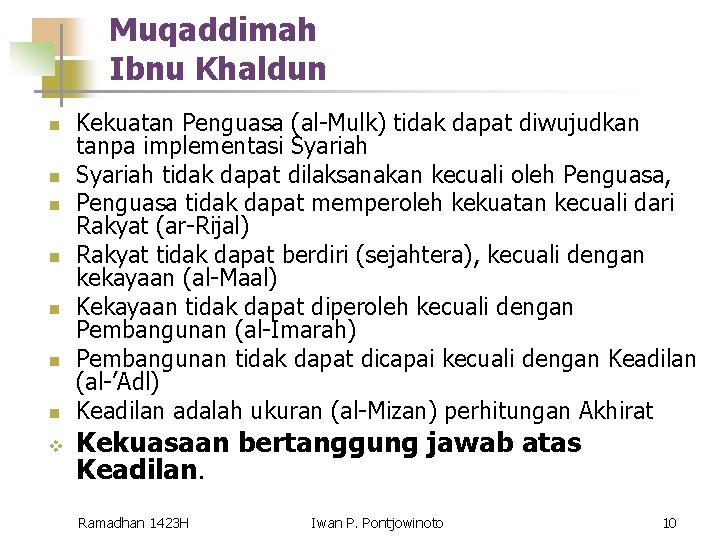 Muqaddimah Ibnu Khaldun n n n v Kekuatan Penguasa (al-Mulk) tidak dapat diwujudkan tanpa