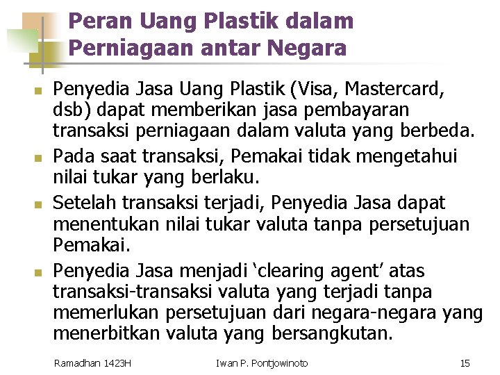 Peran Uang Plastik dalam Perniagaan antar Negara n n Penyedia Jasa Uang Plastik (Visa,