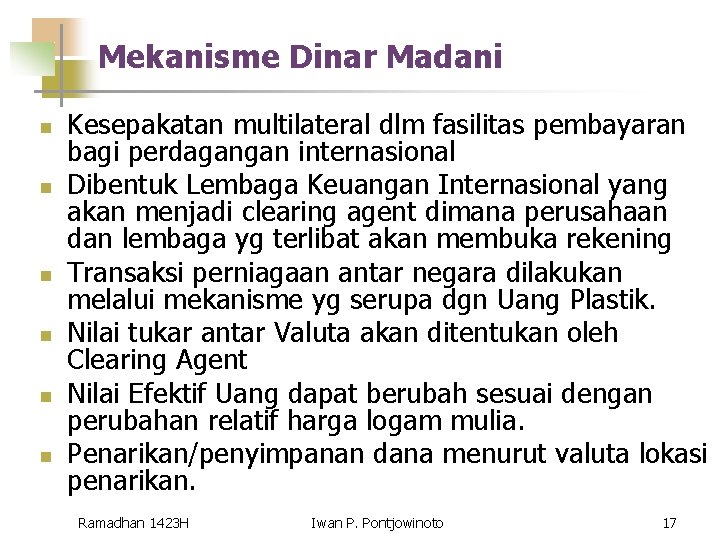 Mekanisme Dinar Madani n n n Kesepakatan multilateral dlm fasilitas pembayaran bagi perdagangan internasional