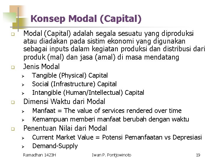 Konsep Modal (Capital) q q Modal (Capital) adalah segala sesuatu yang diproduksi atau diadakan