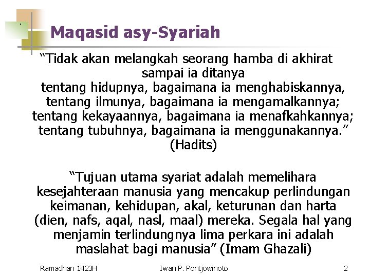 . Maqasid asy-Syariah “Tidak akan melangkah seorang hamba di akhirat sampai ia ditanya tentang