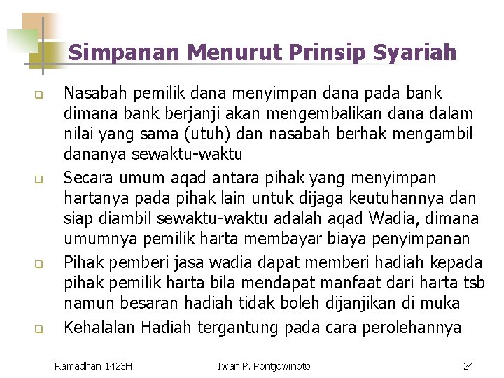 Simpanan Menurut Prinsip Syariah q q Nasabah pemilik dana menyimpan dana pada bank dimana