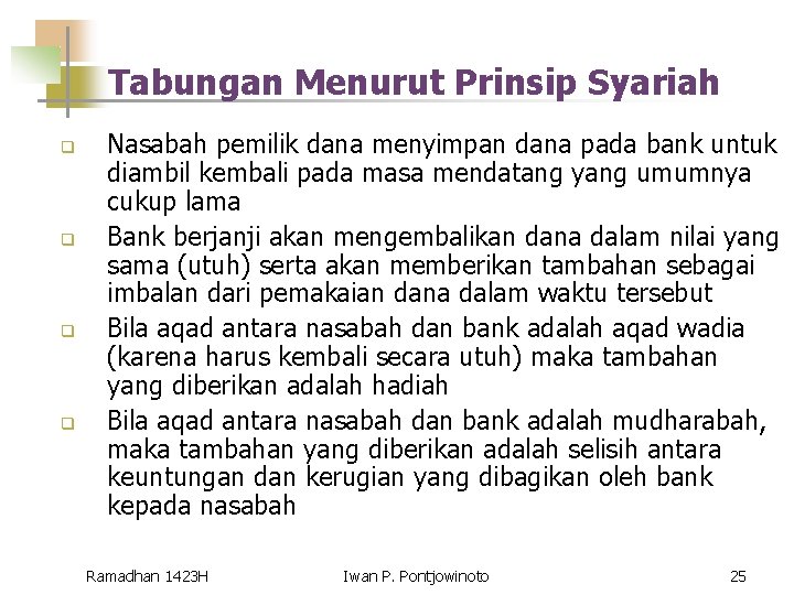 Tabungan Menurut Prinsip Syariah q q Nasabah pemilik dana menyimpan dana pada bank untuk