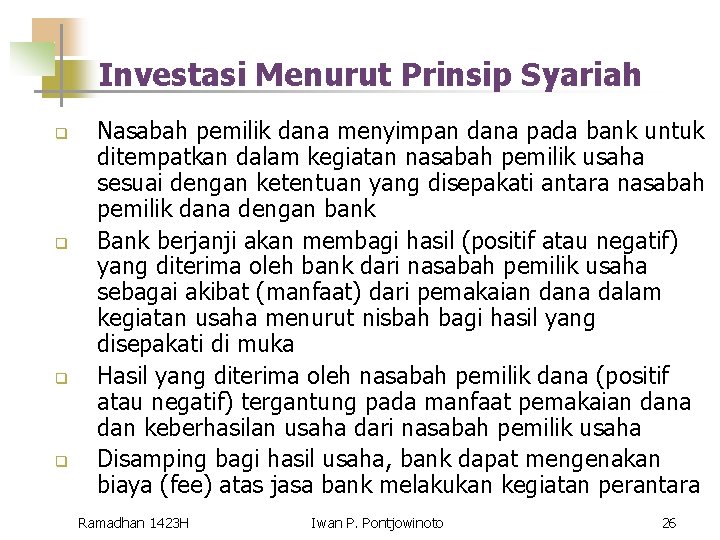 Investasi Menurut Prinsip Syariah q q Nasabah pemilik dana menyimpan dana pada bank untuk